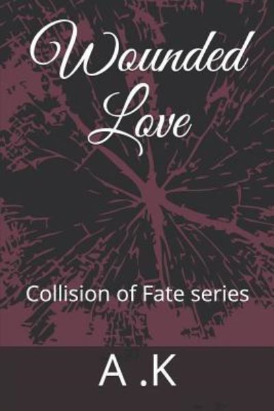 Cover for A K · Wounded Love (Paperback Book) (2018)