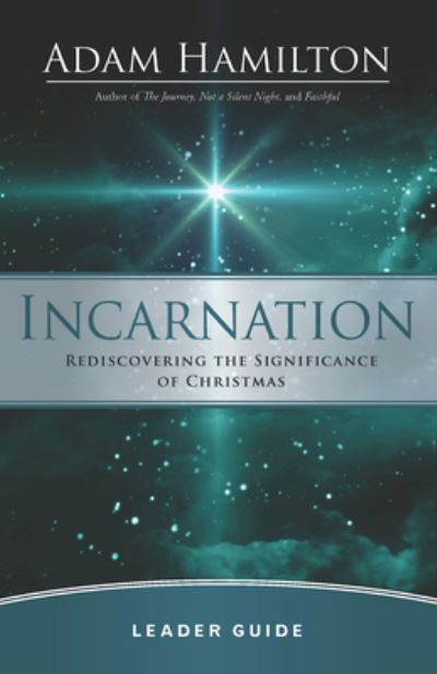 Incarnation Leader Guide - Adam Hamilton - Books - Abingdon Press - 9781791005573 - September 15, 2020