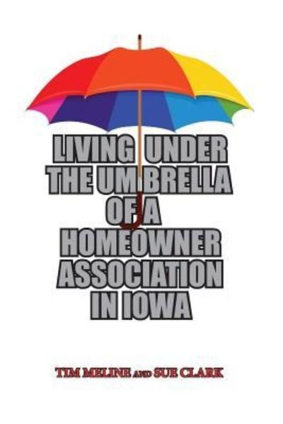 Cover for Sue Clark · Living Under the Umbrella of a Homeowner Association in Iowa (Pocketbok) (2019)