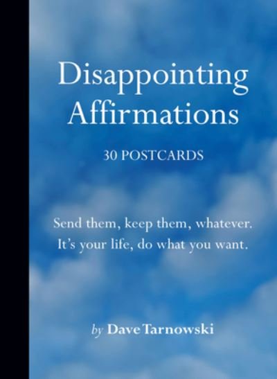 Cover for Dave Tarnowski · Disappointing Affirmations: 30 Postcards: Send them, keep them, whatever. It's your life, do what you want. (postkort) (2024)