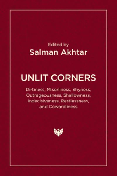 Cover for Unlit Corners: Dirtiness, Miserliness, Shyness, Outrageousness, Shallowness, Indecisiveness, Restlessness, and Cowardliness (Paperback Book) (2024)