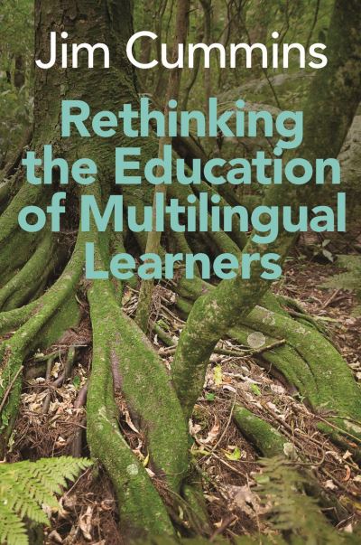 Cover for Jim Cummins · Rethinking the Education of Multilingual Learners: A Critical Analysis of Theoretical Concepts - Linguistic Diversity and Language Rights (Paperback Book) (2021)