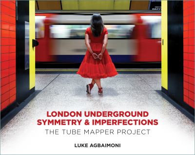 Cover for Luke Agbaimoni · London Underground Symmetry and Imperfections: The Tube Mapper Project (Hardcover Book) (2023)