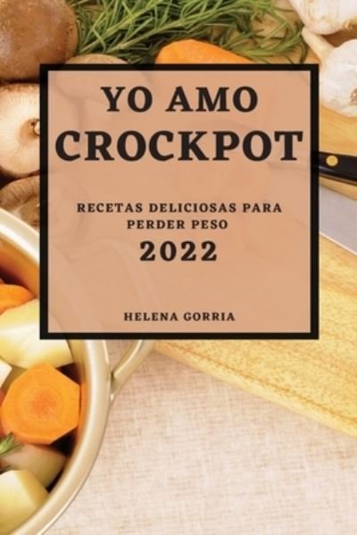 Cover for Helena Gorria · Yo Amo Crock Pot 2022 (Paperback Book) (2022)