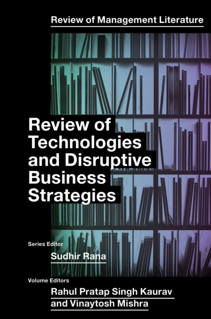 Review of Technologies and Disruptive Business Strategies - Review of Management Literature (Hardcover Book) (2024)