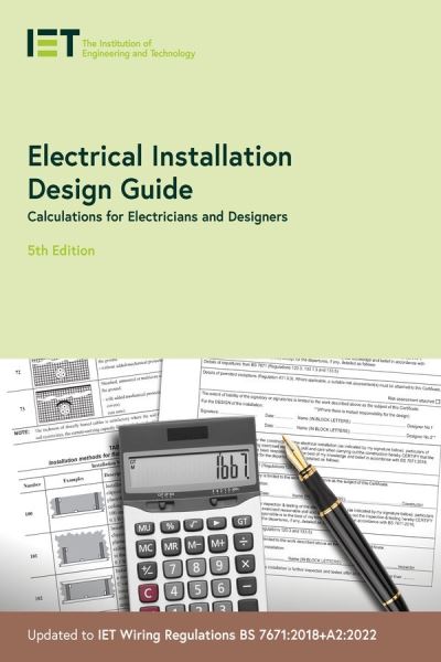 Electrical Installation Design Guide: Calculations for Electricians and Designers - Electrical Regulations - The Institution of Engineering and Technology - Books - Institution of Engineering and Technolog - 9781839532573 - August 29, 2022