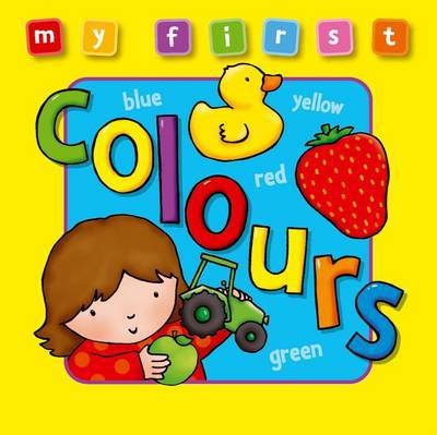 Cover for Sophie Giles · My First... Colours - My First... (Board book) [Brdbk edition] (2009)