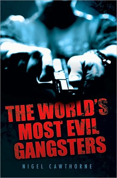Cover for Nigel Cawthorne · The World's Most Evil Gangsters (Paperback Book) (2010)