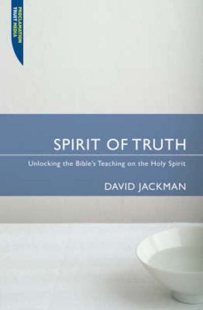 Cover for David Jackman · Spirit of Truth: Unlocking the Bible's Teaching on the Holy Spirit - Proclamation Trust (Paperback Book) [Revised edition] (2007)