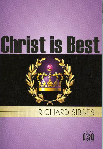 Cover for Richard Sibbes · Christ is Best (Pocket Puritans) (Paperback Book) (2012)