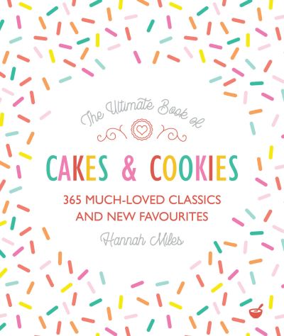 Cover for Hannah Miles · The Ultimate Book of Cakes and Cookies: 365 Much-Loved Classics and New Favourites (Paperback Bog) [0 New edition] (2022)