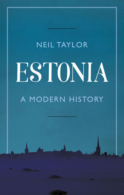 Estonia - A Modern History - Neil Taylor - Other - C Hurst & Co Publishers Ltd - 9781849049573 - July 12, 2018