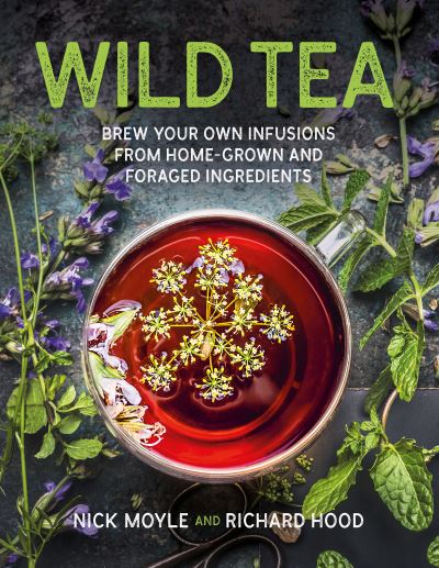 Cover for Nick Moyle · Wild Tea: Brew Your Own Teas and Infusions from Home-Grown and Foraged Ingredients (Hardcover Book) [New edition] (2021)