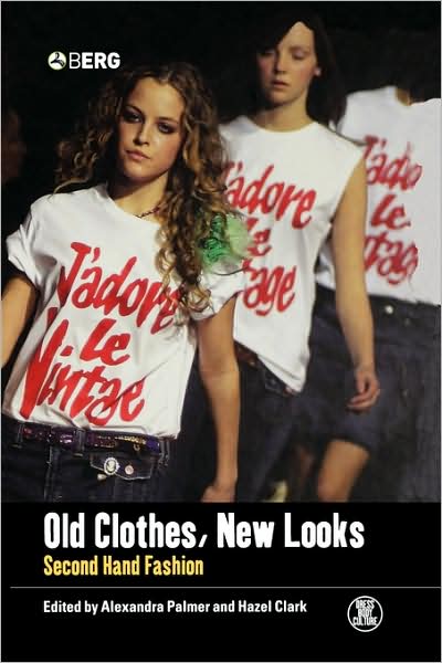 Cover for Hazel Clark · Old Clothes, New Looks: Second-Hand Fashion - Dress, Body, Culture (Paperback Book) (2005)