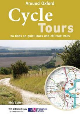 Cover for Nick Cotton · Cycle Tours Around Oxford: 20 Rides on Quiet Lanes and Off-road Trails - Cycle Tours S. (Paperback Book) (2011)