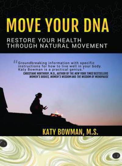 Cover for Katy Bowman · Move Your Dna: Restore Your Health Through Natural Movement (Paperback Book) (2015)