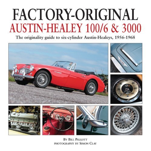 Cover for Bill Piggott · Factory-Original Austin-Healey 100/6 &amp; 3000: The Originality Guide to Six-Cylinder Austin-Healeys, 1956-1968 (Gebundenes Buch) (2014)