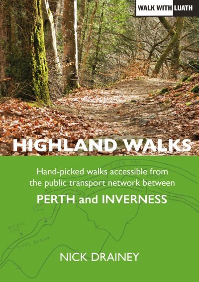 Cover for Nick Drainey · Highland Walks: Handpicked walks accessible from the public transport network between Perth and Inverness - Accessible Walks (Paperback Book) (2022)