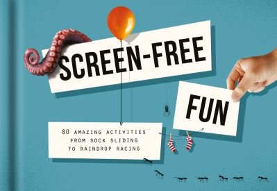 Cover for The School of Life · Screen-Free Fun: 80 amazing activities from sock sliding to raindrop racing (Gebundenes Buch) (2021)