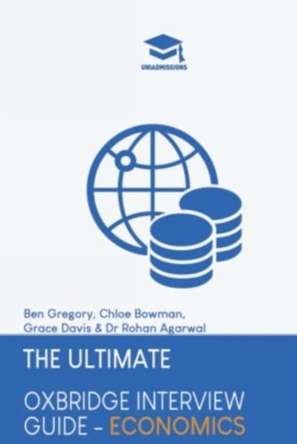 Cover for Ben Gregory · The Ultimate Oxbridge Interview Guide: Economics: Practice through hundreds of mock interview questions used in real Oxbridge interviews, with brand new worked solutions to every question by Oxbridge admissions tutors. (Hardcover Book) [New edition] (2021)