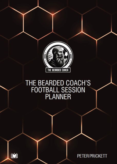 Cover for Peter Prickett · The Bearded Coach’s Football Session Planner (Spiral Book) (2024)