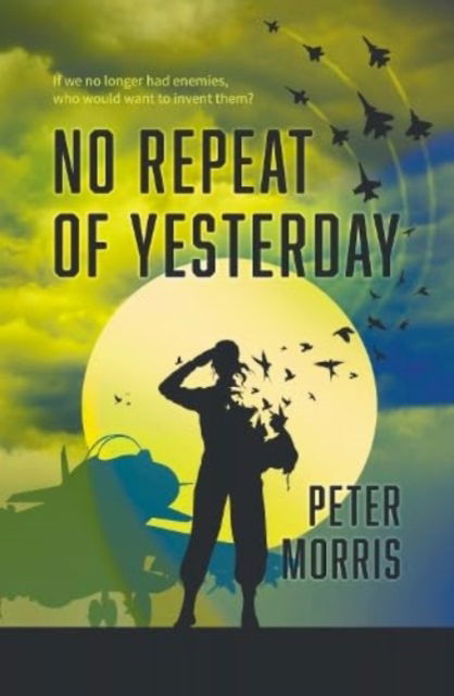 No Repeat of Yesterday - Peter Morris - Books - The Conrad Press - 9781915494573 - July 6, 2023