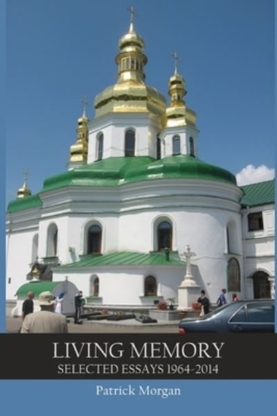 Cover for Patrick Morgan · Living Memory: Selected Essays 1964-2014 (Paperback Book) (2021)