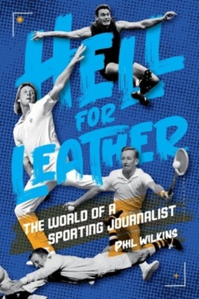 Cover for Phil Wilkins · Hell for Leather: The World of a Sporting Journalist (Paperback Book) (2023)