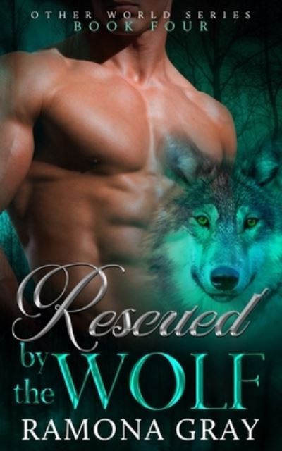 Rescued By The Wolf - Ramona Gray - Books - Kelly Ketchell - 9781926483573 - January 13, 2016