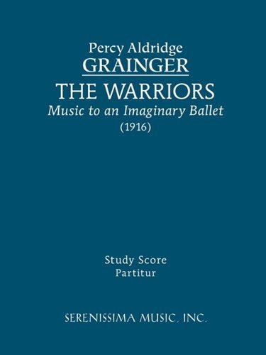 The Warriors - Study Score - Percy Aldridge Grainger - Books - Serenissima Music, Inc. - 9781932419573 - April 12, 2010