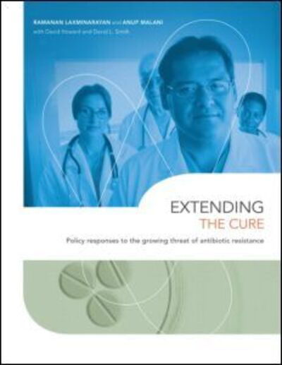 Cover for Ramanan Laxminarayan · Extending the Cure: Policy Responses to the Growing Threat of Antibiotic Resistance (Paperback Book) (2007)