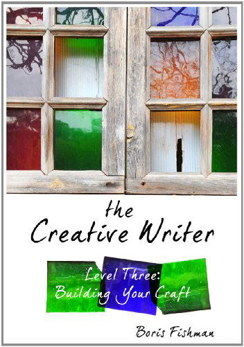 Cover for Boris Fishman · The Creative Writer, Level Three: Building Your Craft - The Creative Writer (Pocketbok) (2024)