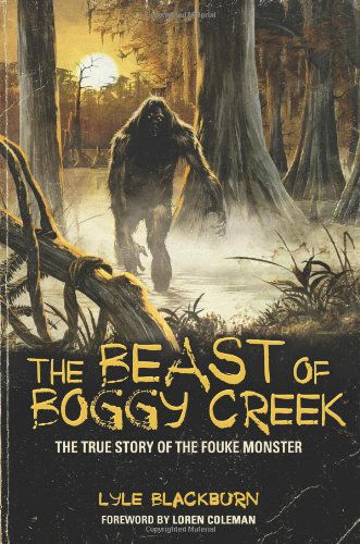 Cover for Lyle Blackburn · The Beast of Boggy Creek: the True Story of the Fouke Monster (Pocketbok) (2012)
