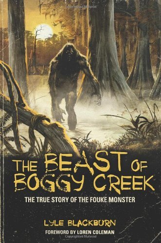 Cover for Lyle Blackburn · The Beast of Boggy Creek: the True Story of the Fouke Monster (Taschenbuch) (2012)
