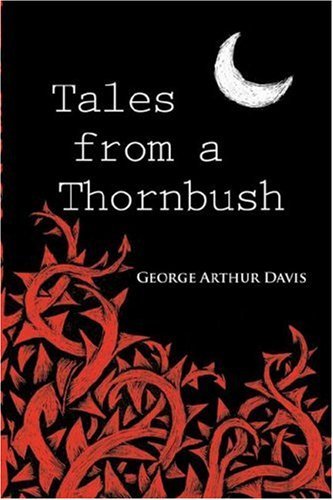 Cover for George Arthur Davis · Tales from a Thornbush (Paperback Book) (2007)