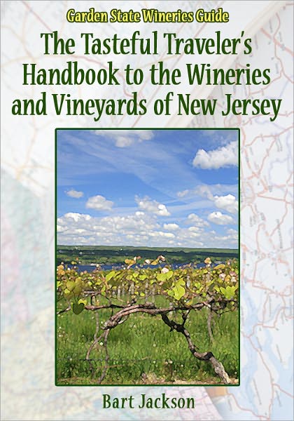 Cover for Bart Jackson · Garden State Wineries Guide: the Tasteful Traveller's Handbook to the Wineries and Vineyards of New Jersey (Paperback Book) (2011)