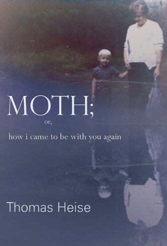 Cover for Thomas Heise · Moth; or how I came to be with you again (Paperback Book) (2013)