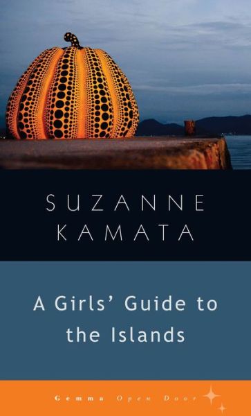 Cover for Suzanne Kamata · A Girls' Guide to the Islands (Gemma Open Door) (Book) (2017)