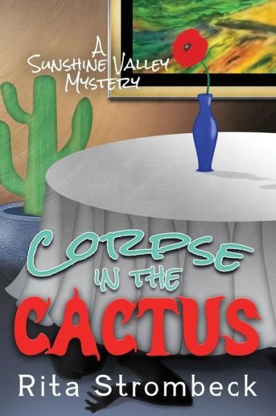 Cover for Rita Strombeck · Corpse in the Cactus: a Sunshine Valley Mystery (Paperback Book) (2015)