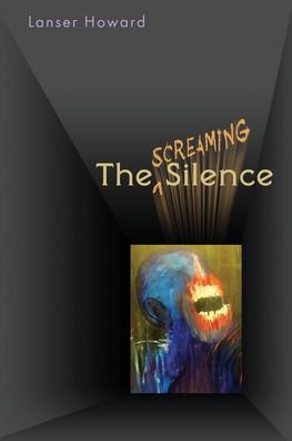 The Screaming Silence - Lanser Howard - Books - Poetry Box - 9781948461573 - April 21, 2020
