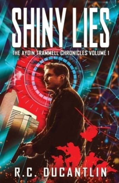 Cover for R C Ducantlin · Shiny Lies - The Aydin Trammell Chronicles Volume One (Pocketbok) (2020)