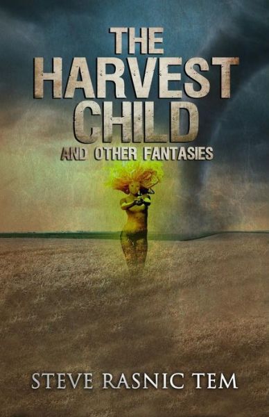 Cover for Steve Rasnic Tem · The Harvest Child and Other Fantasies (Bok) (2018)