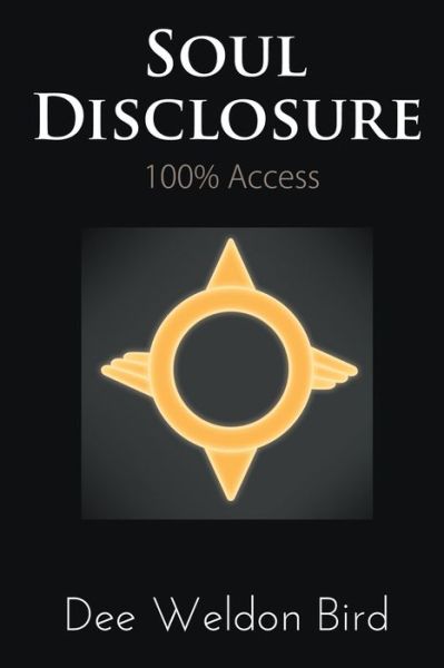 Cover for Dee Weldon Bird · Soul Disclosure: 100% Access (Paperback Book) (2019)