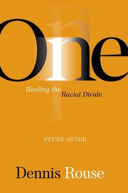 Cover for Dennis Rouse · One: Healing the Racial Divide - Study Guide (Paperback Book) (2020)