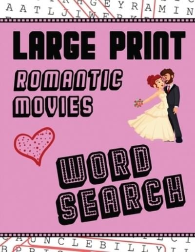 Cover for Makmak Puzzle Books · Large Print Romantic Movies Word Search: With Love Pictures Extra-Large, For Adults &amp; Seniors Have Fun Solving These Hollywood Romance Film Word Find Puzzles! (Paperback Book) [Large type / large print edition] (2020)