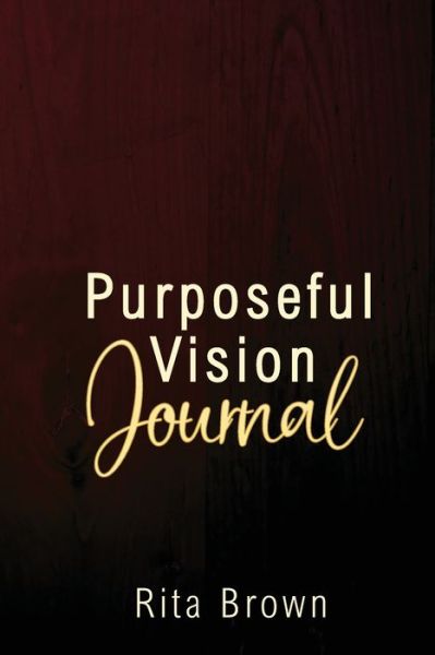 Cover for Rita Brown · Purposeful Vision Journal (Bok) (2024)