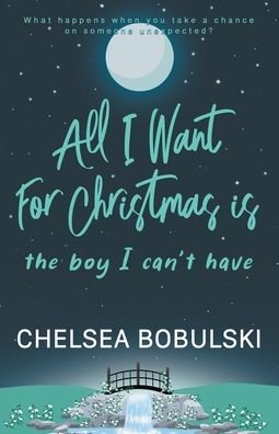 All I Want For Christmas is the Boy I Can't Have - Chelsea Bobulski - Books - Wise Wolf Books - 9781953944573 - December 1, 2021