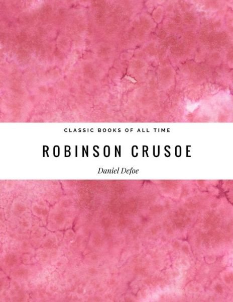 Robinson Crusoe - Daniel Defoe - Bøger - Createspace Independent Publishing Platf - 9781974297573 - 7. august 2017