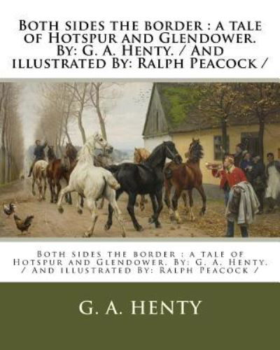 Both sides the border - G a Henty - Bøger - Createspace Independent Publishing Platf - 9781979528573 - 7. november 2017