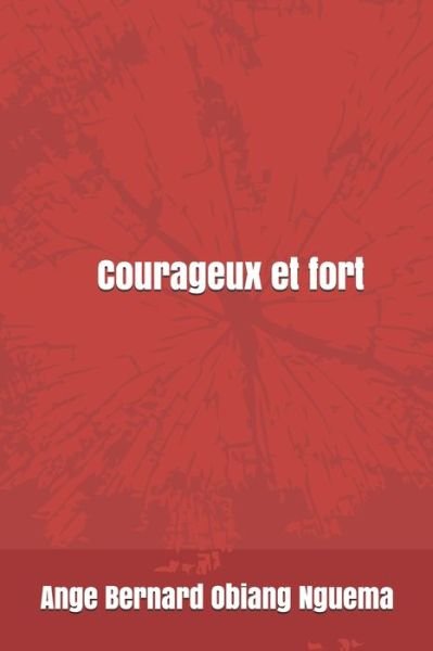 Cover for Ange Bernard Obiang Nguema · Courageux et fort (Paperback Book) (2018)